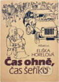 Kniha: Čas ohně, čas šeříků (Eliška Horelová). , 1985 Kniha: Čas ohně, čas šeříků (Eliška Horelová). , 1985