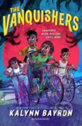 Kniha: The Vanquishers (Kalynn Bayron). Bloomsbury, 2023 Kniha: The Vanquishers (Kalynn Bayron). Bloomsbury, 2023