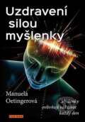 Kniha: Uzdravení silou myšlenky (Manuela Oetinger). Fontána, 2023 Kniha: Uzdravení silou myšlenky (Manuela Oetinger). Fontána, 2023
