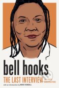 Kniha: Bell Hooks: The Last Interview (Bell Hooks). Melville House, 2023 Kniha: Bell Hooks: The Last Interview (Bell Hooks). Melville House, 2023