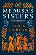 Kniha: Medusa's Sisters (Lauren J.A. Bear). Titan Books, 2023 Kniha: Medusa's Sisters (Lauren J.A. Bear). Titan Books, 2023