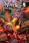 Kniha: So I'm a Spider, So What? 2 (light novel) (Okina Baba). Yen Press, 2018 Kniha: So I'm a Spider, So What? 2 (light novel) (Okina Baba). Yen Press, 2018