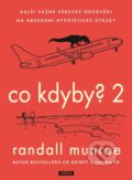 Kniha: Co kdyby? 2 (Randall Munroe). Práh, 2023 Kniha: Co kdyby? 2 (Randall Munroe). Práh, 2023