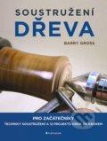 Kniha: Soustružení dřeva (Barry Gross). Grada, 2023 Kniha: Soustružení dřeva (Barry Gross). Grada, 2023