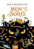 Kniha: Měsíc nad Soho (Ben Aaronovitch). Argo, 2016 Kniha: Měsíc nad Soho (Ben Aaronovitch). Argo, 2016