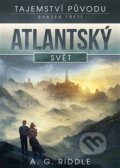 Kniha: Atlantský svět (A.G. Riddle). Argo, 2015 Kniha: Atlantský svět (A.G. Riddle). Argo, 2015