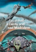 Kniha: Lví stíhač a Černý orel nad Madridem (Vratislav Vyhlídka). Littera, 2015 Kniha: Lví stíhač a Černý orel nad Madridem (Vratislav Vyhlídka). Littera, 2015