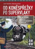 Kniha: Od koněspřežky po supervlaky (Bohuslav Fultner a Josef Schrötter). CPRESS, 2015 Kniha: Od koněspřežky po supervlaky (Bohuslav Fultner a Josef Schrötter). CPRESS, 2015