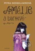 Kniha: Amélie a duchové (Petra Neomillnerová). Albatros CZ, 2015 Kniha: Amélie a duchové (Petra Neomillnerová). Albatros CZ, 2015