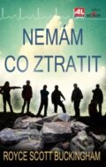 Kniha: Nemám co ztratit (Royce Scott Buckingham). Alpress, 2015 Kniha: Nemám co ztratit (Royce Scott Buckingham). Alpress, 2015
