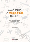 Kniha: Malá kniha o velkých plánech (Richard Newton). BIZBOOKS, 2015 Kniha: Malá kniha o velkých plánech (Richard Newton). BIZBOOKS, 2015