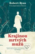 Kniha: Krajinou mrtvých mužů (Robert Ryan). Plus, 2015 Kniha: Krajinou mrtvých mužů (Robert Ryan). Plus, 2015