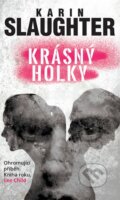 Kniha: Krásný holky (Karin Slaughter). HarperCollins, 2015 Kniha: Krásný holky (Karin Slaughter). HarperCollins, 2015
