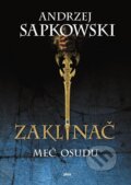 Kniha: Zaklínač II.: Meč osudu (Andrzej Sapkowski). Plus, 2015 Kniha: Zaklínač II.: Meč osudu (Andrzej Sapkowski). Plus, 2015