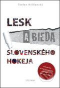 Kniha: Lesk a bieda slovenského hokeja (Štefan Nižňanský). STEFANY, 2015 Kniha: Lesk a bieda slovenského hokeja (Štefan Nižňanský). STEFANY, 2015