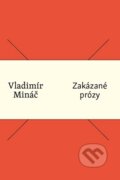 Kniha: Zakázané prózy (Vladimír Mináč). Slovenské literárne centrum, 2015 Kniha: Zakázané prózy (Vladimír Mináč). Slovenské literárne centrum, 2015