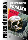 Kniha: Porážka (Viktor Suvorov). Naše vojsko CZ, 2015 Kniha: Porážka (Viktor Suvorov). Naše vojsko CZ, 2015