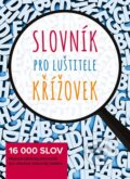 Kniha: Slovník pro luštitele křížovek (CZECH NEWS CENTER). CZECH NEWS CENTER, 2015 Kniha: Slovník pro luštitele křížovek (CZECH NEWS CENTER). CZECH NEWS CENTER, 2015