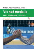Kniha: Víc než medaile (Pavel Kovář). Mladá fronta, 2015 Kniha: Víc než medaile (Pavel Kovář). Mladá fronta, 2015