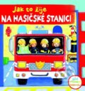 Kniha: Jak to žije na hasičské stanici (Svojtka&Co.). Svojtka&Co., 2015 Kniha: Jak to žije na hasičské stanici (Svojtka&Co.). Svojtka&Co., 2015