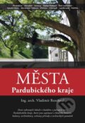 Kniha: Města Pardubického kraje (Vladimír Rozehnal). Lukáš Zeman, 2015 Kniha: Města Pardubického kraje (Vladimír Rozehnal). Lukáš Zeman, 2015