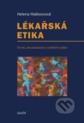 Kniha: Lékařská etika (Helena Haškovcová). Galén, 2015 Kniha: Lékařská etika (Helena Haškovcová). Galén, 2015