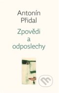 Kniha: Zpovědi a odposlechy (Antonín Přidal). Petrov, 2015 Kniha: Zpovědi a odposlechy (Antonín Přidal). Petrov, 2015