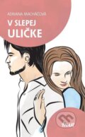 Kniha: V slepej uličke (Adriana Macháčová), 2015 Kniha: V slepej uličke (Adriana Macháčová), 2015
