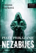 Kniha: Piate prikázanie - Nezabiješ (Tatiana Macková), 2015 Kniha: Piate prikázanie - Nezabiješ (Tatiana Macková), 2015