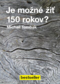 Kniha: Je možné žiť 150 rokov?, 2015 Kniha: Je možné žiť 150 rokov?, 2015