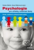 Kniha: Psychologie pro učitelky mateřské školy (Ilona Gillernová a Václav Mertin). Portál, 2015 Kniha: Psychologie pro učitelky mateřské školy (Ilona Gillernová a Václav Mertin). Portál, 2015