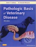 Pathologic Basis of Veterinary Disease - James F. Zachary, M. Donald McGavin, Elsevier Science, 2011
