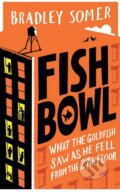 Kniha: Fishbowl (Bradley Somer). Ebury, 2015 Kniha: Fishbowl (Bradley Somer). Ebury, 2015