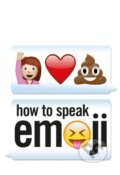Kniha: How to Speak Emoji (Fred Benenson). Ebury, 2015 Kniha: How to Speak Emoji (Fred Benenson). Ebury, 2015