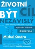 Kniha: Životní cíl: být NEZÁVISLÝ (Michal Ondra). New Wave Service, 2015 Kniha: Životní cíl: být NEZÁVISLÝ (Michal Ondra). New Wave Service, 2015