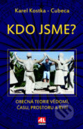 Kniha: Kdo jsme? (Karel Kostka Cubeca). Alpress, 2015 Kniha: Kdo jsme? (Karel Kostka Cubeca). Alpress, 2015
