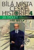 Kniha: Bílá místa české historie 4 (Jiří Bílek). Knižní klub, 2015 Kniha: Bílá místa české historie 4 (Jiří Bílek). Knižní klub, 2015