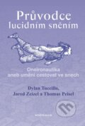 Kniha: Průvodce lucidním sněním (Dylan Tuccillo, Jared Zeizel a Thomas Peisel). Knižní klub, 2015 Kniha: Průvodce lucidním sněním (Dylan Tuccillo, Jared Zeizel a Thomas Peisel). Knižní klub, 2015