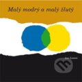 Kniha: Malý modrý a malý žlutý (Leo Lionni). Dokořán, 2015 Kniha: Malý modrý a malý žlutý (Leo Lionni). Dokořán, 2015