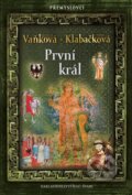 Kniha: Přemyslovci 6: První král (Ludmila Klabačková a Ludmila Vaňková). Šulc - Švarc, 2023 Kniha: Přemyslovci 6: První král (Ludmila Klabačková a Ludmila Vaňková). Šulc - Švarc, 2023