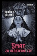 Kniha: Smrt za klášterní zdí (Bedřich Březina). Vendeta, 2023 Kniha: Smrt za klášterní zdí (Bedřich Březina). Vendeta, 2023