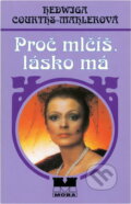 Kniha: Proč mlčíš, lásko má (Hedwig Courths-Mahler). Moba, 2000 Kniha: Proč mlčíš, lásko má (Hedwig Courths-Mahler). Moba, 2000