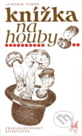 Kniha: Knížka na houby (Lubomír Tomek). Československý spisovatel, 1982 Kniha: Knížka na houby (Lubomír Tomek). Československý spisovatel, 1982