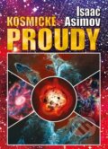 Kniha: Kosmické proudy (Isaac Asimov). Argo, 2023 Kniha: Kosmické proudy (Isaac Asimov). Argo, 2023