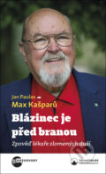 Kniha: Blázinec je před branou (Jan Paulas a Max Kašparů). Karmelitánské nakladatelství, 2023 Kniha: Blázinec je před branou (Jan Paulas a Max Kašparů). Karmelitánské nakladatelství, 2023