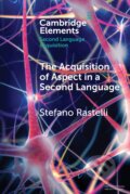 The Acquisition of Aspect in a Second Language - Stefano Rastelli, Cambridge University Press, 2020