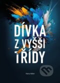 Kniha: Dívka z vyšší třídy (Hana Adler). vydavateľ neuvedený, 2023 Kniha: Dívka z vyšší třídy (Hana Adler). vydavateľ neuvedený, 2023