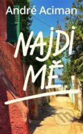 Kniha: Najdi mě (André Aciman). #booklab, 2023 Kniha: Najdi mě (André Aciman). #booklab, 2023