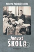Kniha: Židovská škola (Katarína Mešková Hradská), 2023 Kniha: Židovská škola (Katarína Mešková Hradská), 2023