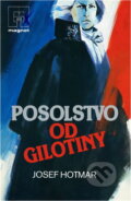 Kniha: Posolstvo od gilotíny (Josef Hotmar). Naše vojsko, 1989 Kniha: Posolstvo od gilotíny (Josef Hotmar). Naše vojsko, 1989